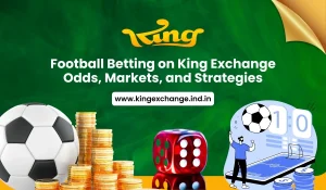 Read more about the article Football Betting on King Exchange: Odds, Markets, and Strategies