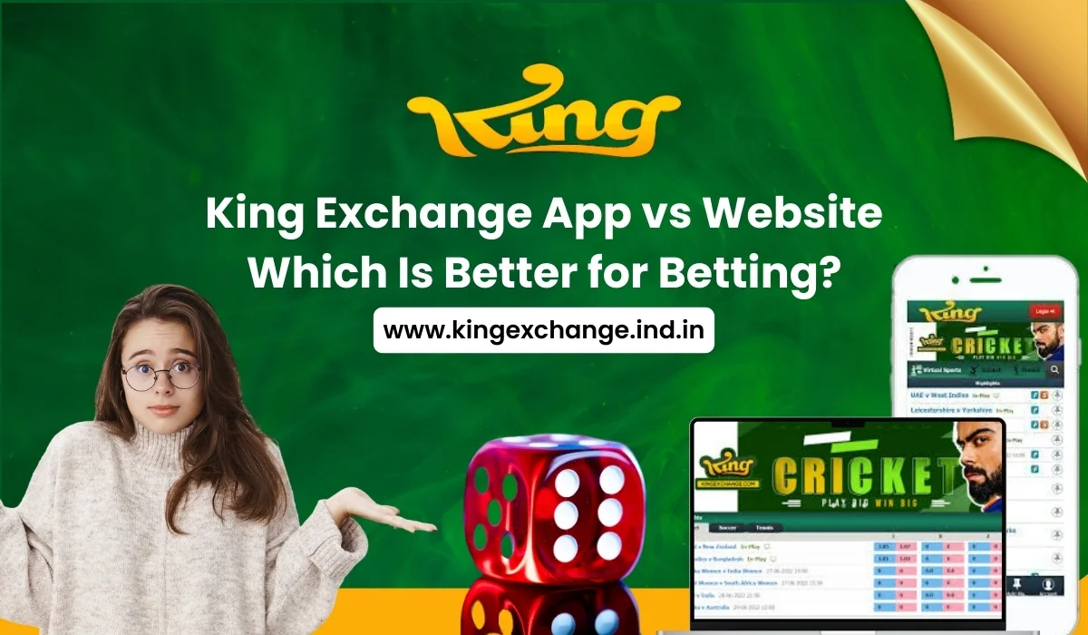 Read more about the article King Exchange App vs Website: Which Is Better for Betting?