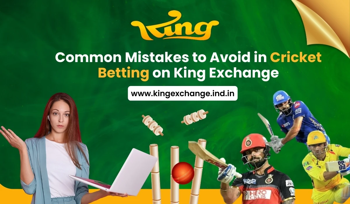 Read more about the article Common Mistakes to Avoid in Cricket Betting on King Exchange